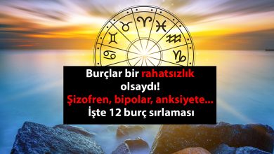 Burçlar bir rahatsızlık olsaydı! Şizofren, bipolar, anksiyete... İşte 12 burç sırlaması