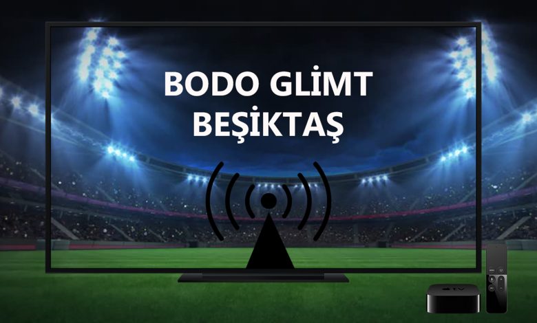 CANLI BJK MAÇI İZLE! Bodo Glimt Beşiktaş maçı canlı izle linki