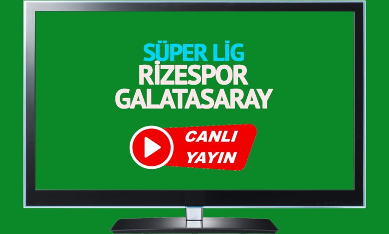 CANLI GS MAÇI İZLE! Rizespor Galatasaray Trendyol Süper Lig maçı canlı izle