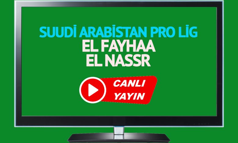 CANLI MAÇ İZLE! Al Fayhaa Al Nassr Suudi Arabistan Pro Lig maçı canlı izle