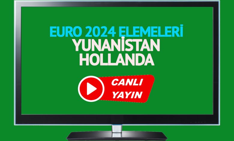 CANLI MAÇ İZLE! Yunanistan Hollanda UEFA Euro 2024 Elemeleri maçı canlı izle