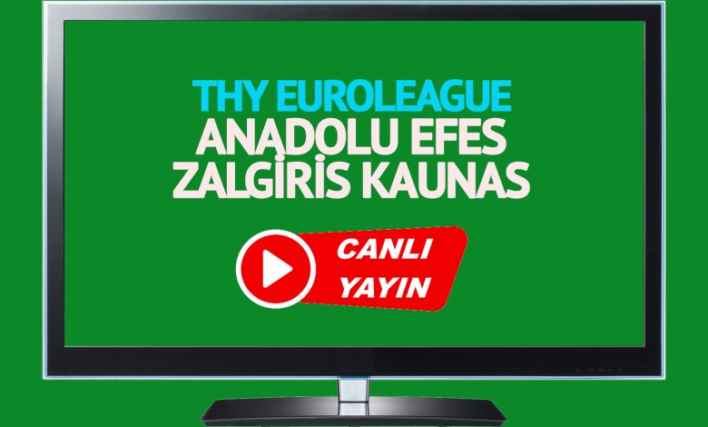 CANLI MAÇ İZLE! Anadolu Efes Zalgiris Kaunas THY Euroleague maçı canlı izle