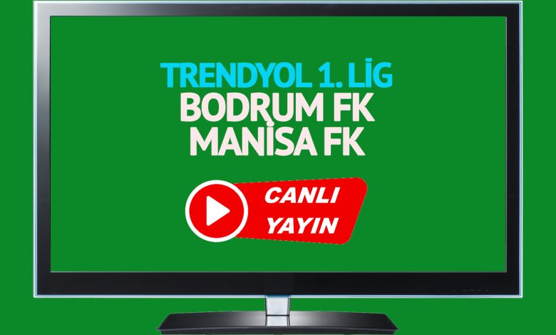 CANLI MAÇ İZLE! Bodrumspor Manisa FK Trendyol 1. Lig maçı canlı izle