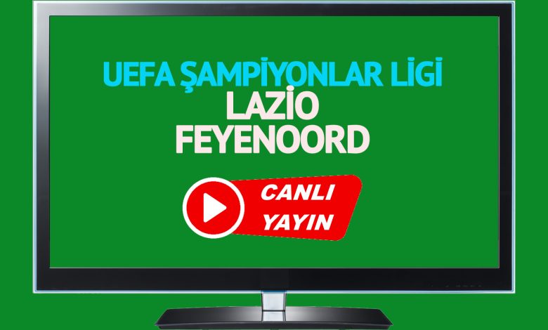 CANLI MAÇ İZLE! Lazio Feyenoord UEFA Şampiyonlar Ligi maçı canlı izle