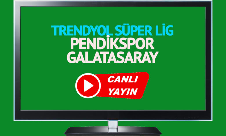 CANLI GS MAÇI İZLE! Pendikspor Galatasaray Trendyol Süper Lig maçı canlı izle