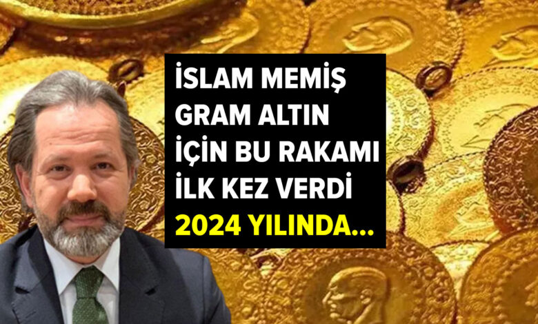 İslam Memiş gram altın için bu rakamı ilk kez verdi: Bildiğiniz tüm rekorları unutun, 2024 yılında...