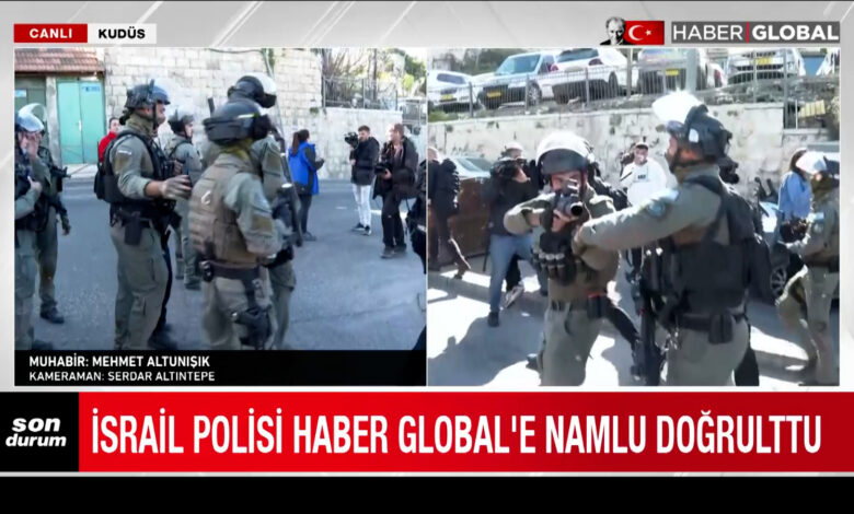 İsrail polisi Haber Global'e namlu doğrulttu