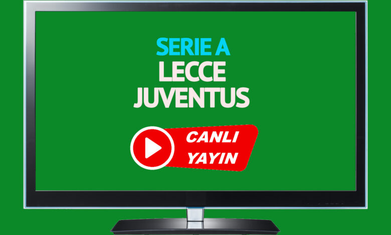 Lecce Juventus canlı maç izle