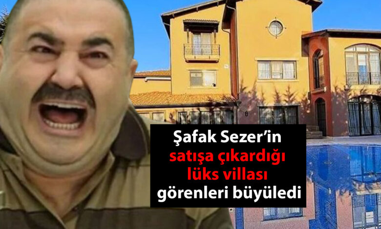 Şafak Sezer’in satışa çıkardığı lüks villası görenleri büyüledi