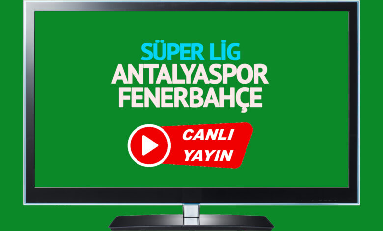 CANLI FB MAÇI İZLE! Antalyaspor Fenerbahçe maçı Bein Sports şifresiz canlı maç izle