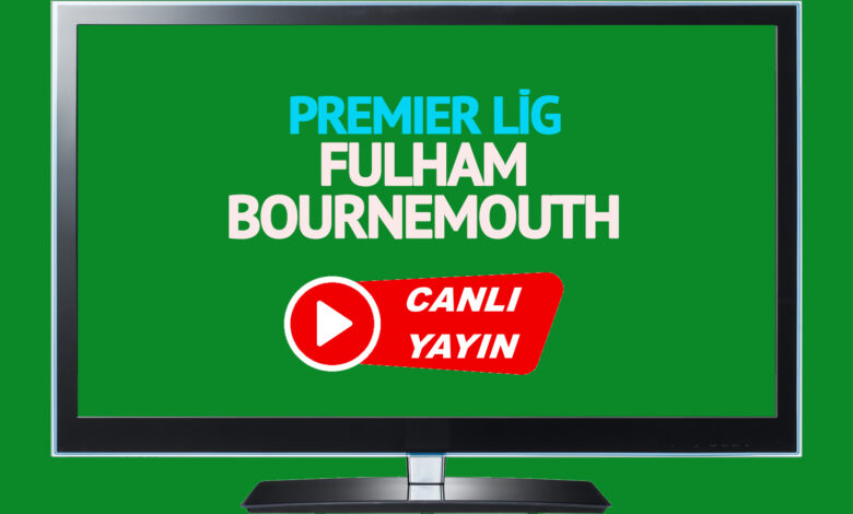 CANLI İZLE! Fulham Bournemouth maçı Bein Sports şifresiz canlı maç izle! Enes Ünal oynayacak mı?