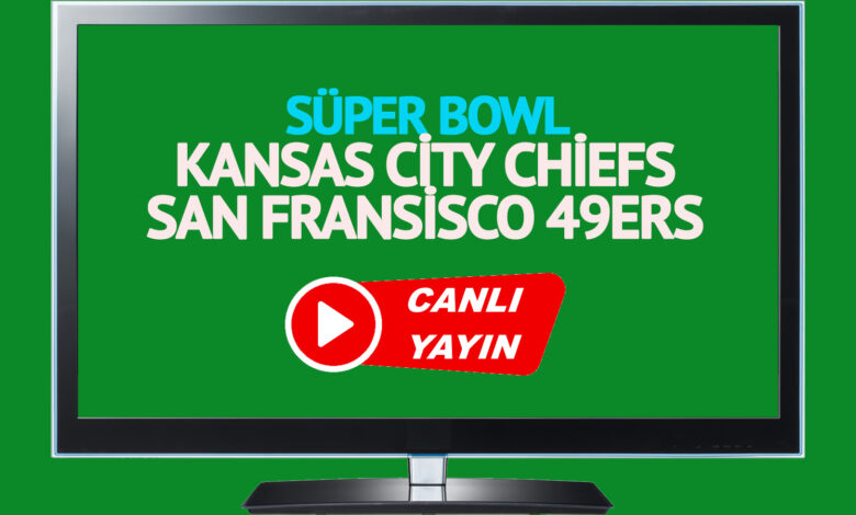 CANLI İZLE! Kansas City Chiefs San Francisco 49ers maçı S Sport Plus şifresiz canlı maç izle