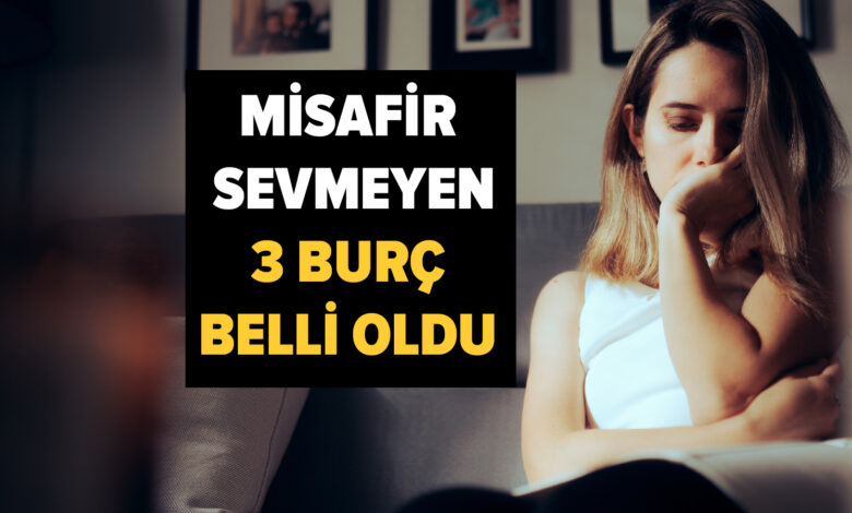 Misafir sevmeyen 3 burç belli oldu...  Onların kapısını bile çalmayın