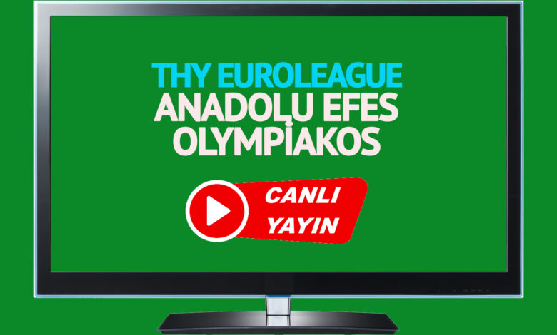 Anadolu Efes - Olympiakos basketbol maçı saat kaçta, hangi kanalda?