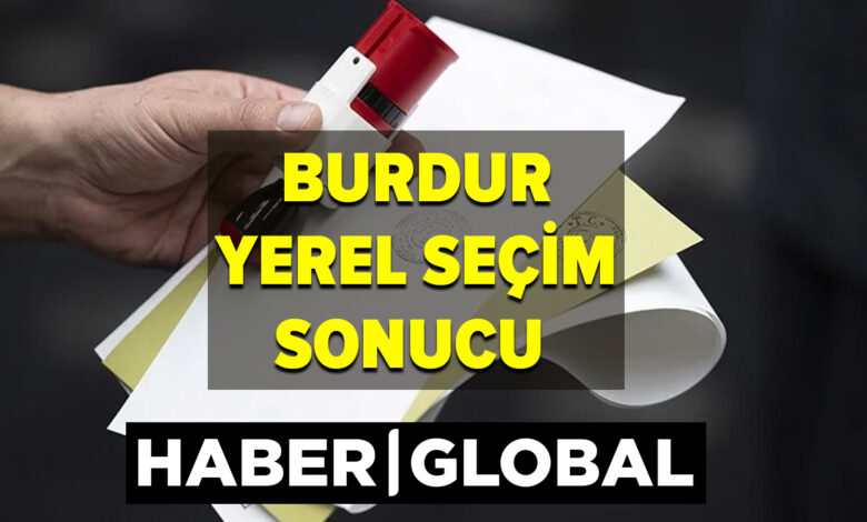 Burdur Yerel Seçim Sonuçları! 31 Mart 2024 Yerel seçimlerini kim kazandı?