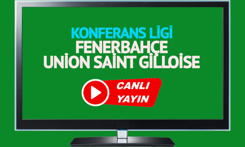 CANLI MAÇ SKORU! Fenerbahçe - Union Saint-Gilloise maçı canlı izle!