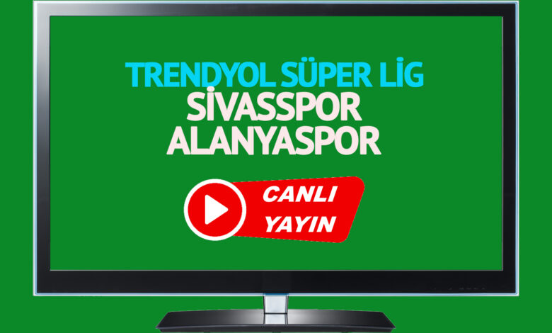 CANLI MAÇ SKORU! Sivasspor - Alanyaspor maçı canlı izle!