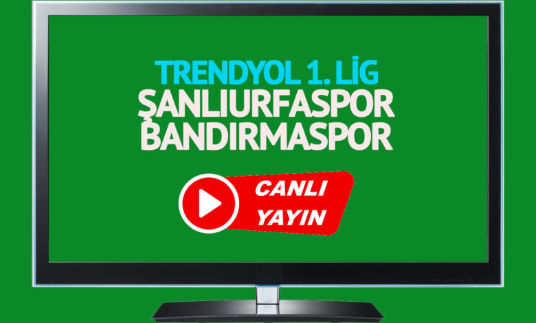 Şanlıurfaspor - Bandırmaspor maçı saat kaçta, hangi kanalda?