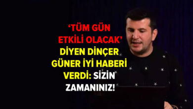 'Tüm gün etkili olacak' diyen Dinçer Güner iyi haberi verdi: Sizin zamanınız!