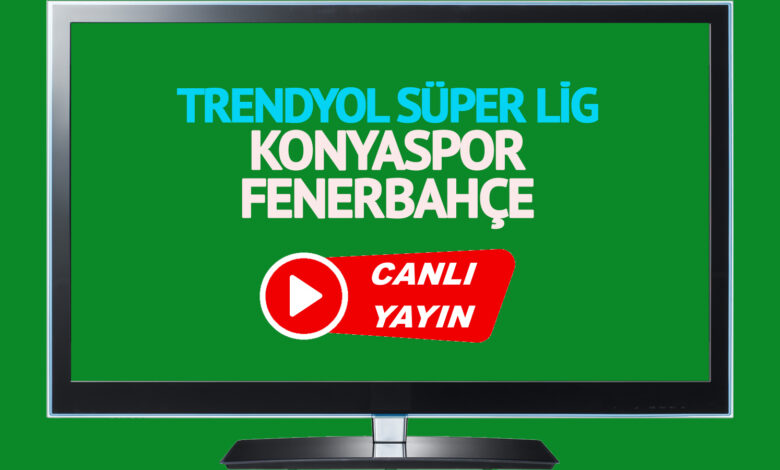 Konyaspor - Fenerbahçe maçı saat kaçta, hangi kanalda?