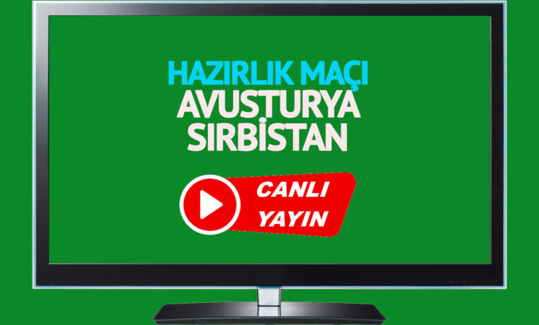 Avusturya - Sırbistan maçı saat kaçta, hangi kanalda?