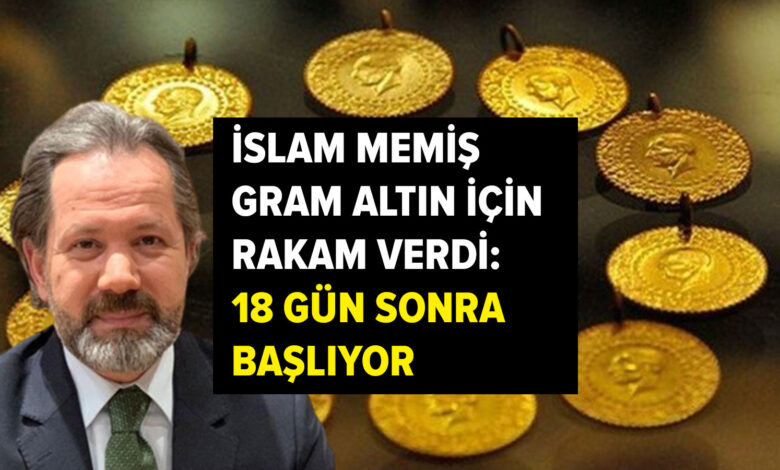 İslam Memiş gram altın için rakam verdi: 18 gün sonra başlıyor