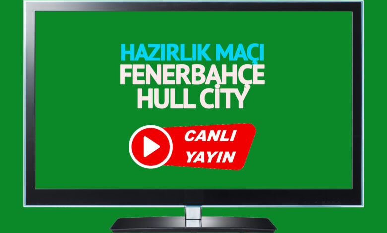 CANLI YAYIN | Fenerbahçe - Hull City Hazırlık Maçı TV 8,5 canlı yayın anlatımı şifresiz canlı maç izle