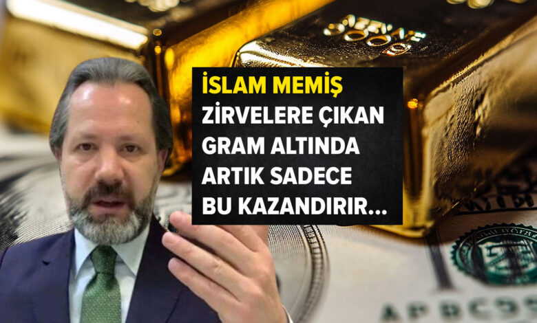 İslam Memiş: Zirvelere çıkan gram altında artık sadece bu kazandırır...