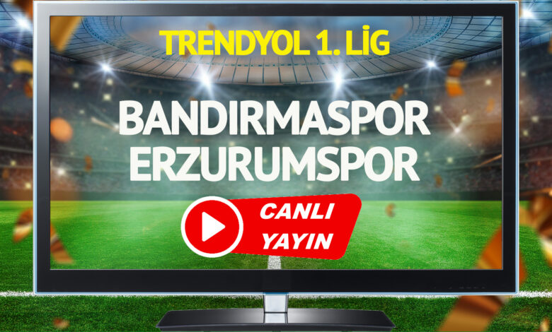 CANLI YAYIN | Bandırmaspor Erzurumspor Maçı