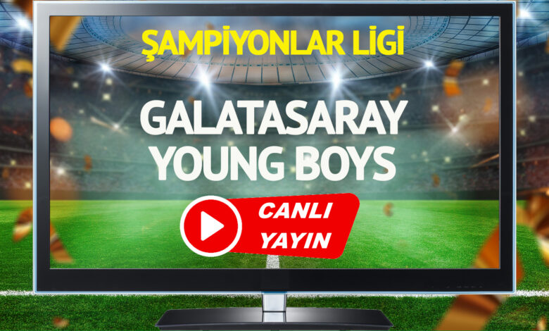 CANLI YAYIN | Galatasaray Young Boys Maçı