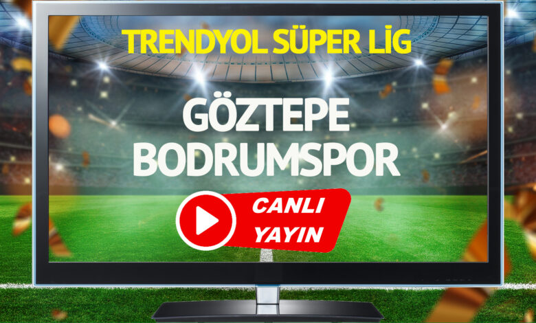 CANLI YAYIN | Göztepe Bodrumspor Maçı