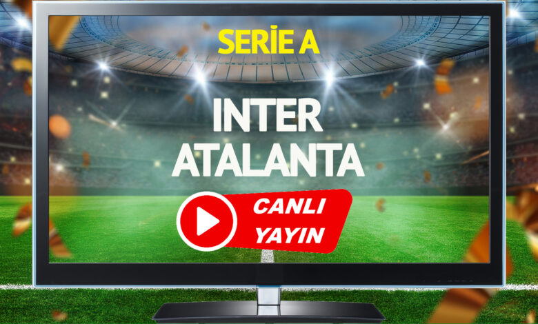 CANLI YAYIN | Inter Atalanta Maçı