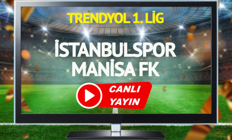 CANLI YAYIN | İstanbulspor Manisa FK Maçı