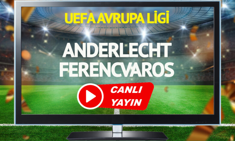 CANLI YAYIN | Anderlecht Ferencvaros Maçı