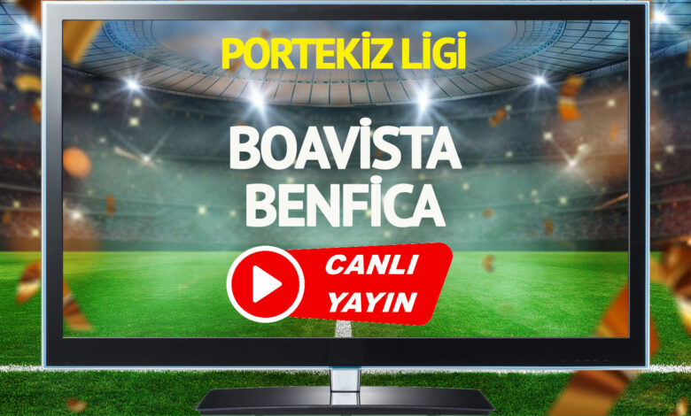 CANLI YAYIN | Boavista Benfica Maçı