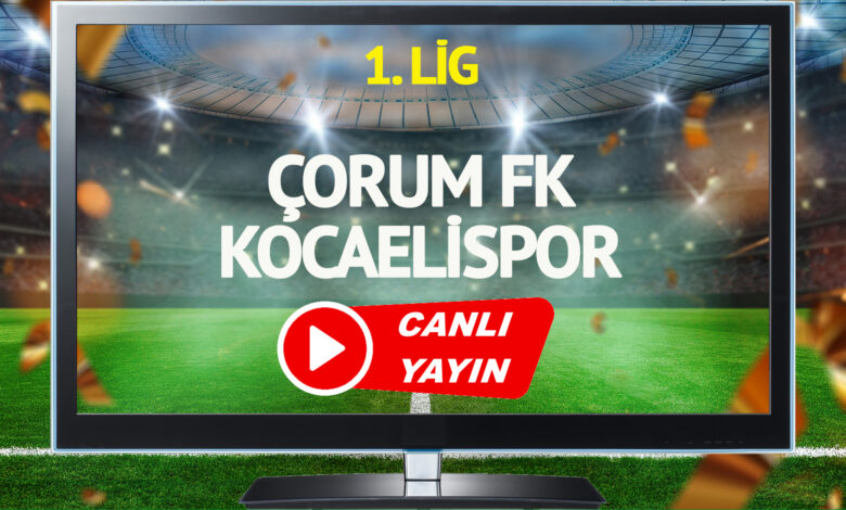 CANLI YAYIN | Çorum FK Kocaelispor Maçı