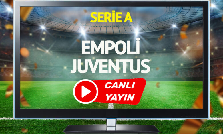 CANLI YAYIN | Empoli Juventus Maçı