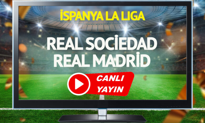 CANLI YAYIN | Real Sociedad Real Madrid Maçı