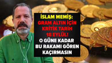 İslam Memiş: Gram altın için kritik tarih 18 Eylül! O güne kadar  bu rakamı gören kaçırmasın