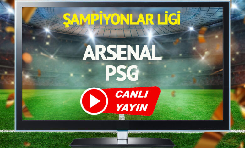 CANLI YAYIN | Arsenal PSG Maçı