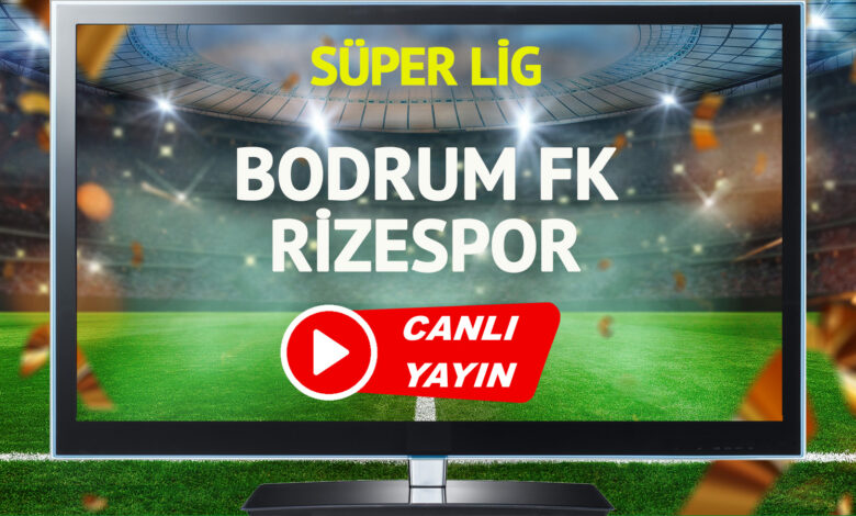 CANLI YAYIN | Bodrum FK Rizespor Maçı