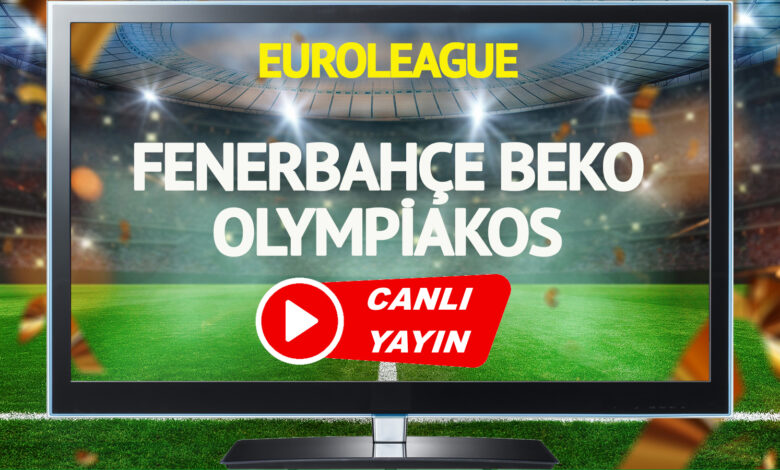 CANLI YAYIN | Fenerbahçe Beko Olympiakos Maçı