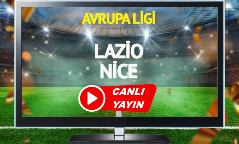 CANLI YAYIN | Lazio Nice Maçı