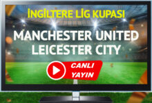 CANLI YAYIN | Manchester United Leicester City Maçı