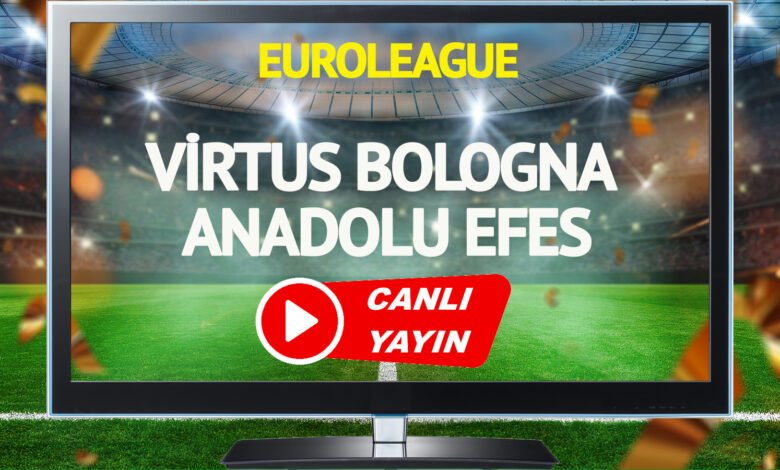 CANLI YAYIN | Virtus Bologna Anadolu Efes Maçı