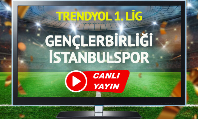 CANLI YAYIN | Gençlerbirliği İstanbulspor Maçı